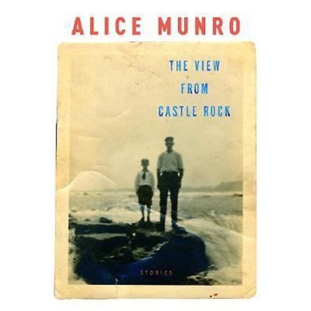 View from Castle Rock by Alice Munro ( First Edition, 2006, Hardcover)
